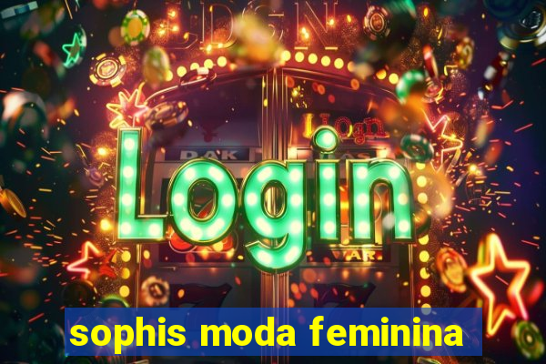 sophis moda feminina